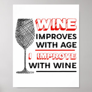 Wein verbessert sich mit dem Alter, ich verbessere Poster
