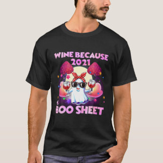 Wein von Frauen, weil 2021 ist Booblatt Ghost Drin T-Shirt
