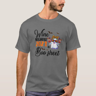 Wein von Frauen, weil 2021 ist Booblatt Ghost Drin T-Shirt