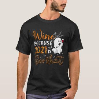 Wein von Frauen, weil 2021 ist Booblatt Ghost Drin T-Shirt