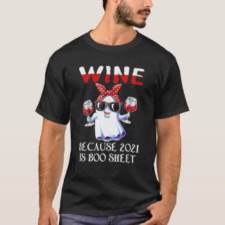 Wein von Frauen, weil 2021 ist Booblatt Ghost Drin T-Shirt