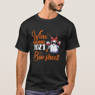 Wein von Frauen, weil 2021 ist Booblatt Ghost Drin T-Shirt