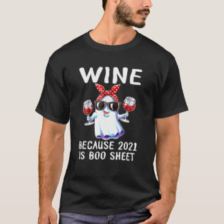 Wein, weil 2021 ist Boo Sheet Ghost Drink Lover T-Shirt
