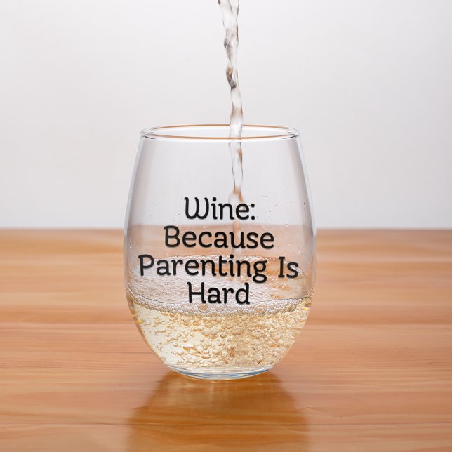Wein, weil Elternschaft schwer ist Weinglas Ohne Stiel (Wine Because Parenting is Hard Stemless Wine Glass for Moms and Dads)