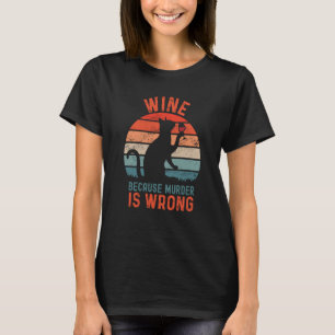 Wein, weil Mord ist falsch sarkastische Cat Drinki T-Shirt