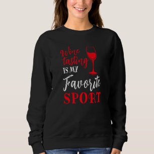 Wein zu schmecken ist mein Lieblingssportgetränk Sweatshirt