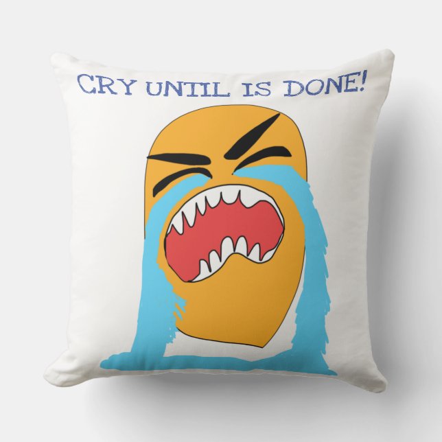 weinen, bis es getan ist kissen (Vorderseite)