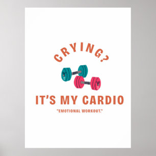 Weinen? Es ist mein Cardio - Emotional Workout Poster
