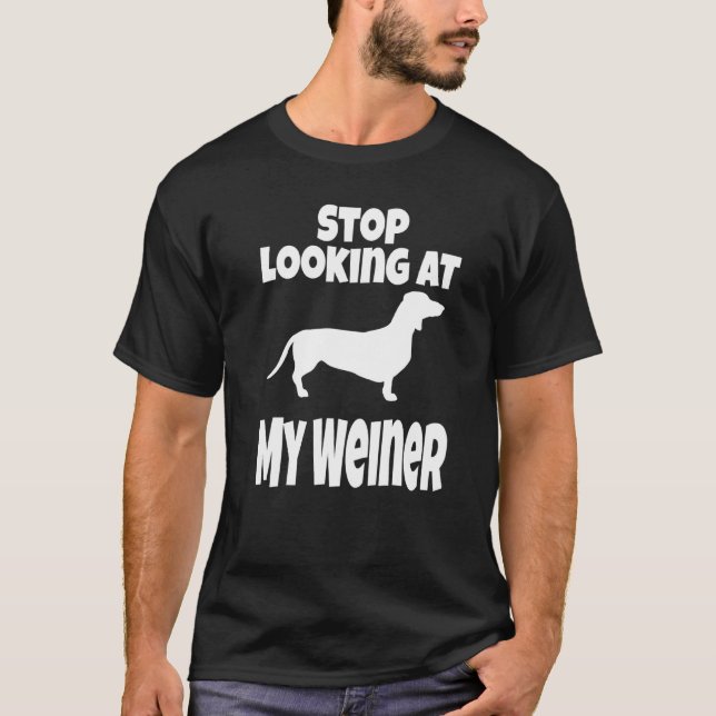 Weiner Dog Dackel hört auf, meinen Spaß anzusehen T-Shirt (Vorderseite)