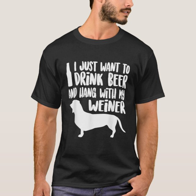 WEINER DOG Drink Beer Hang With My Weiner Men Wome T-Shirt (Vorderseite)