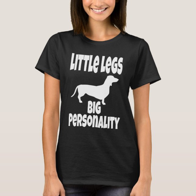 Weiner Dog Little Legs Big Personality Spaß T-Shirt (Vorderseite)