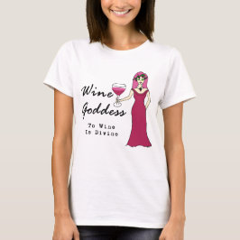 Weingöttin "Wine Is Divine" T - Shirt