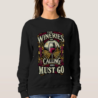 Weingüter rufen an und ich muss zum Weintasting ge Sweatshirt