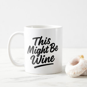 Weinlover Tasse - "This may be Wine" Funny Mug