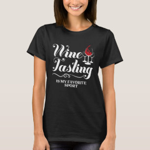 Weinprobe ist mein Lieblingssport Lustiger Weinlie T-Shirt