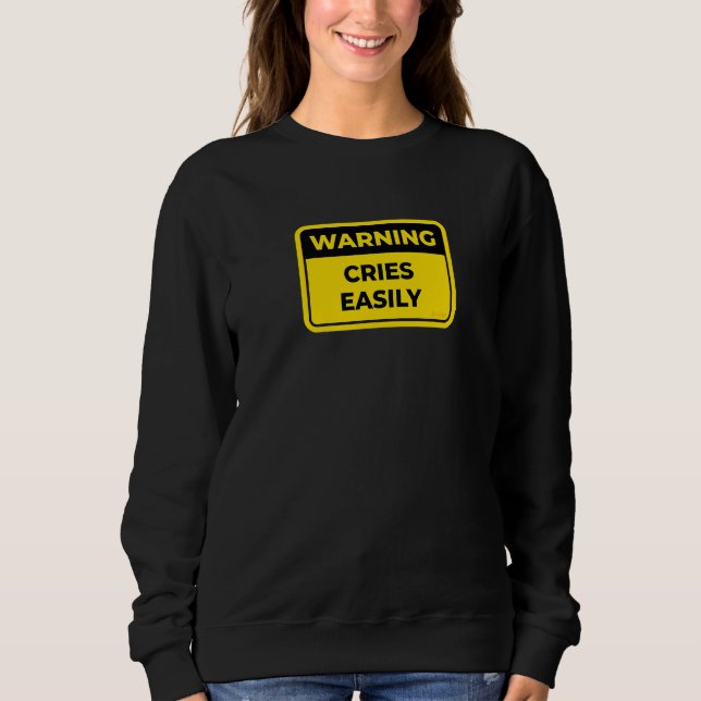 Weint leicht   Warnzeichen Scherz Humor Sweatshirt (Vorderseite)