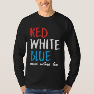 Weintrinken 4. Juli USA Amerikanische Flagge Patri T-Shirt