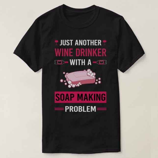 Weintrinken Seife Seifen Seifen Seifen machen T-Shirt (Design vorne)