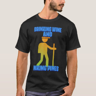 Weintrinken und Wandern Pines Humor Sarkastisch Zi T-Shirt