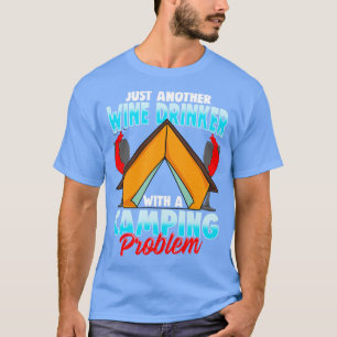Weintrinker Camping Problem Camper Feuer Feuer T-Shirt