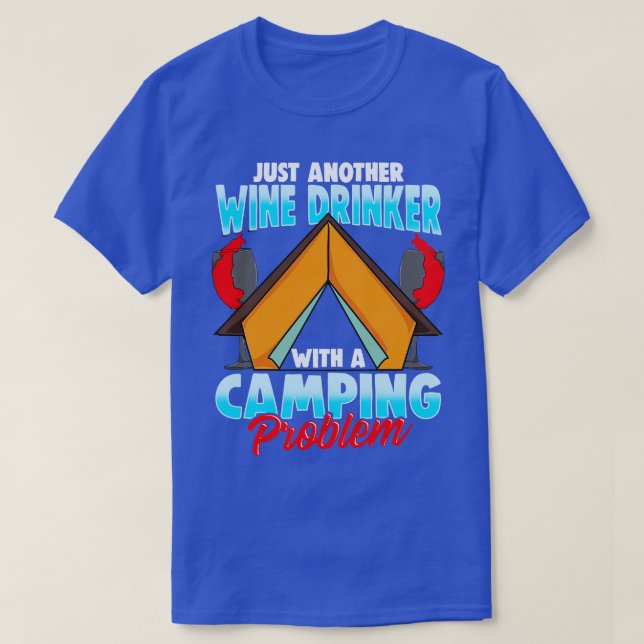 Weintrinker Camping Problem Camper Feuer Feuer T-Shirt (Design vorne)