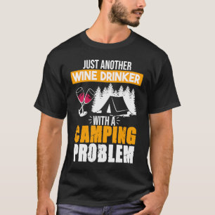 Weintrinker Camping Problem Trinken Redewendungen T-Shirt