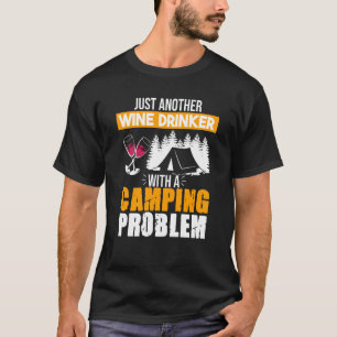 Weintrinker Camping Problem Trinken Redewendungen T-Shirt