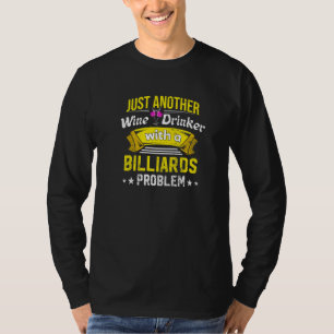 Weintrinker mit Billard-Problem Weinliebhaber Spaß T-Shirt