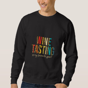 Weinverkostung für Frauen ist mein Lieblingssport Sweatshirt