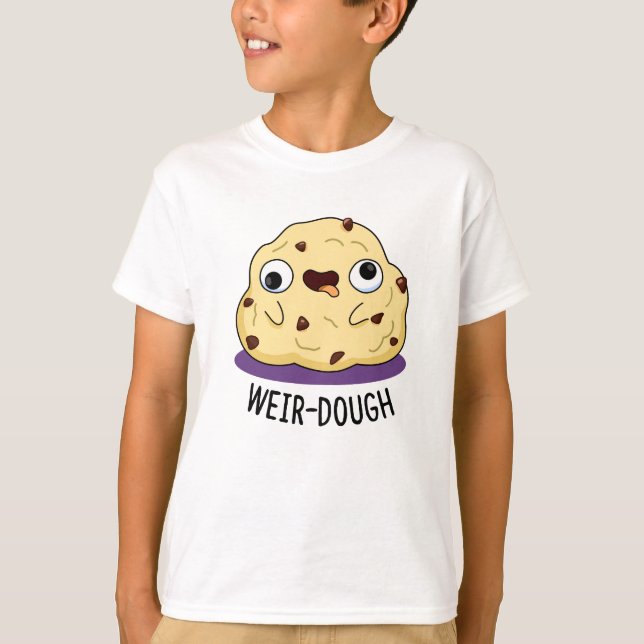 Weir-Dough Funny Baking Dough Pun T-Shirt (Vorderseite)