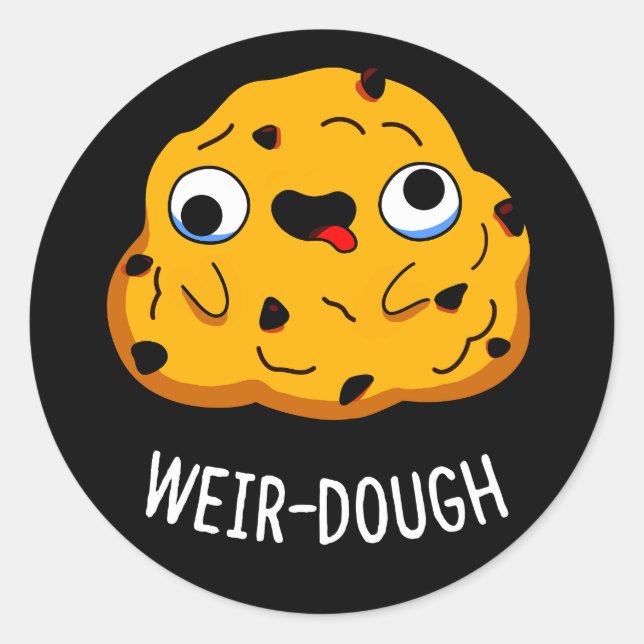 Weir-Dough Funny Baking Teig Pun Dark BG Runder Aufkleber (Vorderseite)