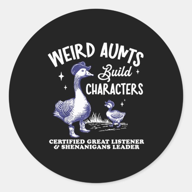 Weird Aunt Builds Character Funny Silly Goose Aunt Runder Aufkleber (Vorderseite)