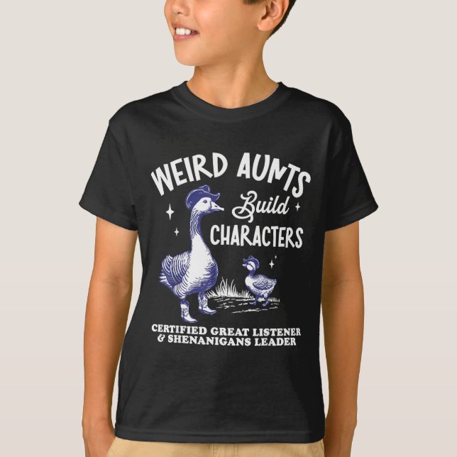 Weird Aunt Builds Character Funny Silly Goose Aunt T-Shirt (Vorderseite)