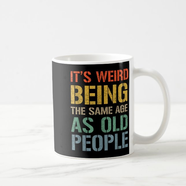 Weird being the same age as old people funny dad kaffeetasse (Rechts)