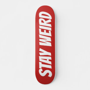 WEIRD bleibe fett formatiertes Skateboarddeck