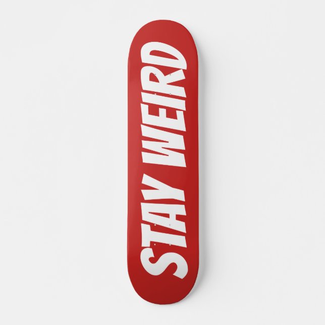 WEIRD bleibe fett formatiertes Skateboarddeck (Vorne)