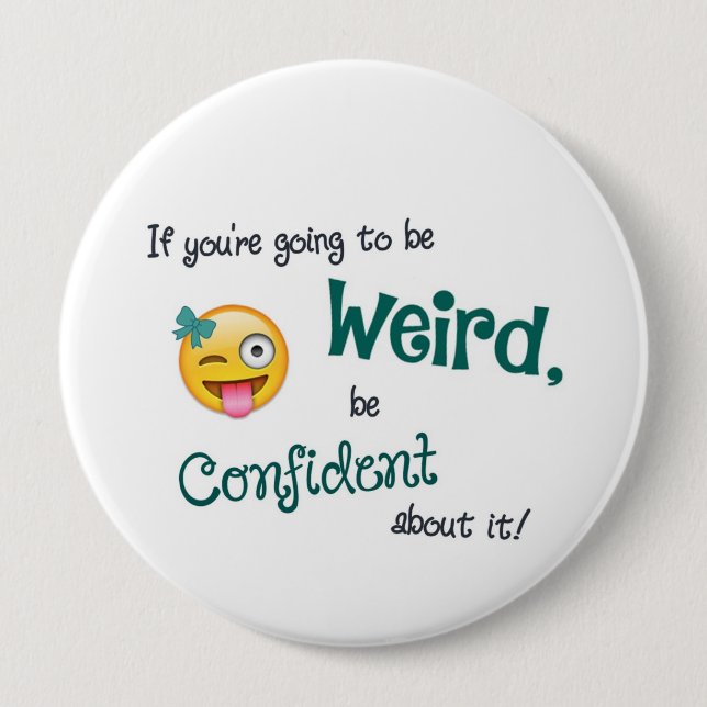 Weird & Confident 4 Inch Round Button (Vorderseite)