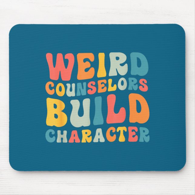 Weird Counselors Build Character Trendy Funny Quot Mousepad (Vorne)