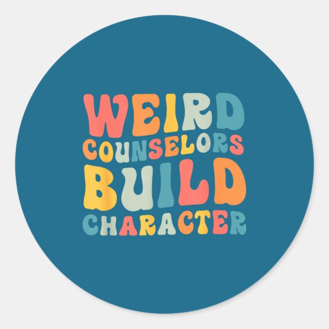 Weird Counselors Build Character Trendy Funny Quot Runder Aufkleber (Vorderseite)