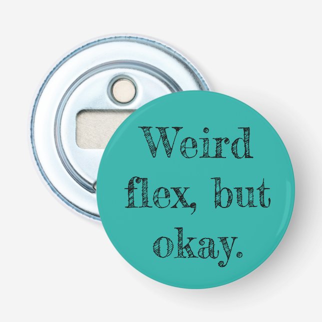 Weird Flex Flaschenöffner (Vorderseite)
