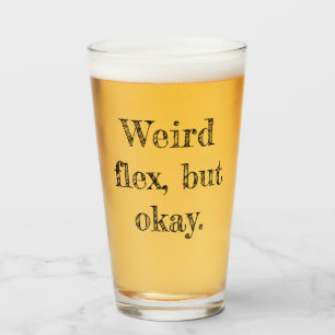 Weird Flex Glas