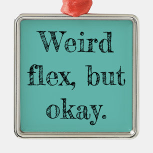 Weird Flex Ornament Aus Metall