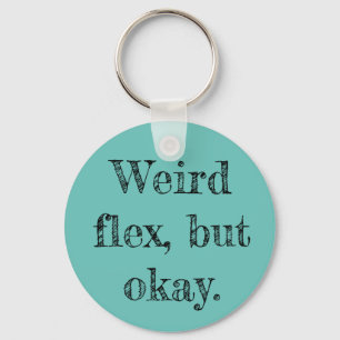 Weird Flex Schlüsselanhänger