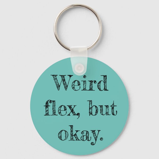 Weird Flex Schlüsselanhänger (Vorderseite)