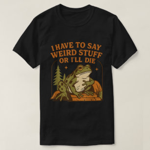 Weird Frog Zitat Lustiges Meme Design T-Shirt