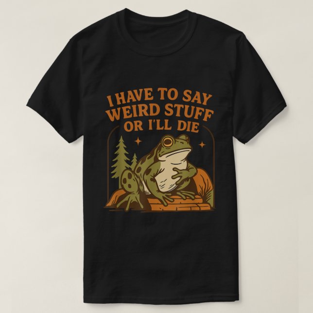 Weird Frog Zitat Lustiges Meme Design T-Shirt (Design vorne)