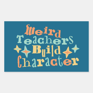 Weird Teachers Build Character Funny Teaching Fun Rechteckiger Aufkleber