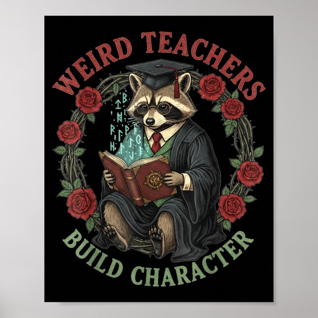 Weird Teachers Build Character Teacher Appreciatio Poster (Vorne)