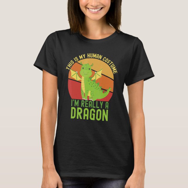 Weird This is My Human Costume I'm Really A Dragon T-Shirt (Vorderseite)