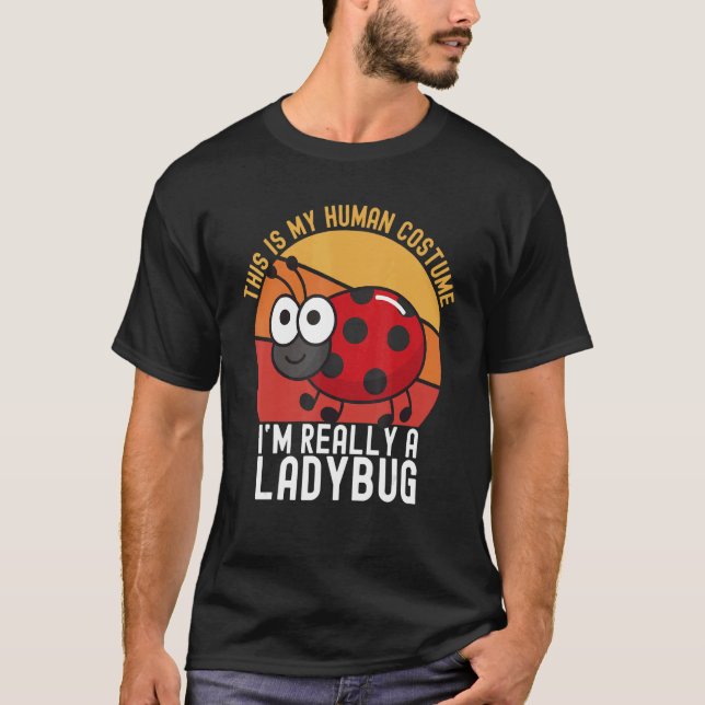 Weird This is My Human Costume I'm Really A Ladybu T-Shirt (Vorderseite)